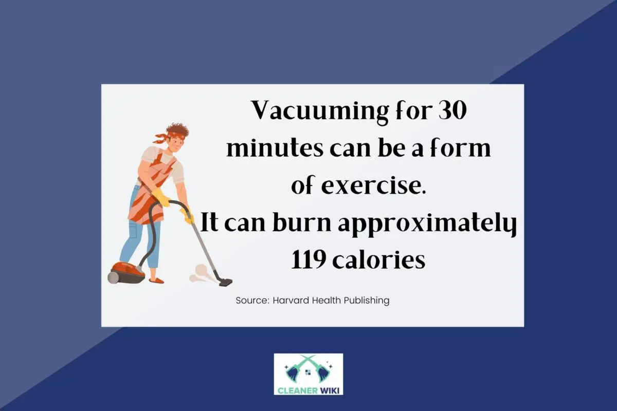 A fact about vacuuming can be a for of exercise and burn calories